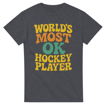 Funny T-shirt in dark Gray - World's Most OK Hockey Player 