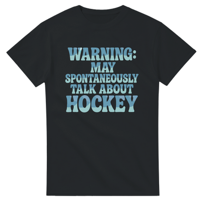 Funny Hockey T-shirt: "Warning, may spontaneously talk about hockey"
